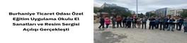 BURHANİYE TİCARET ODASI ÖZEL EĞİTİM UYGULAMA OKULU EL SANATLARI VE RESİM SERGİSİ AÇILIŞI GERÇEKLEŞTİ